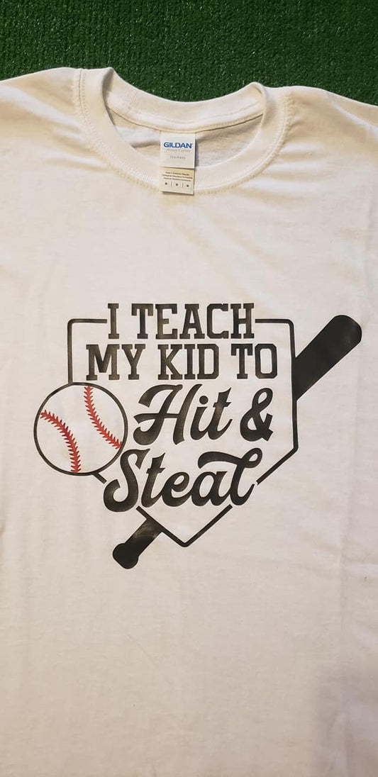 "I Teach My Kid to Hit & Steal" T-Shirt